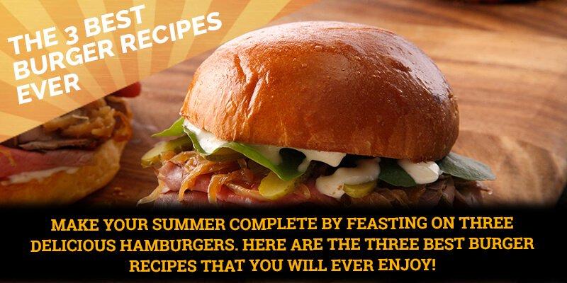 The 3 Best Burger Recipes Ever