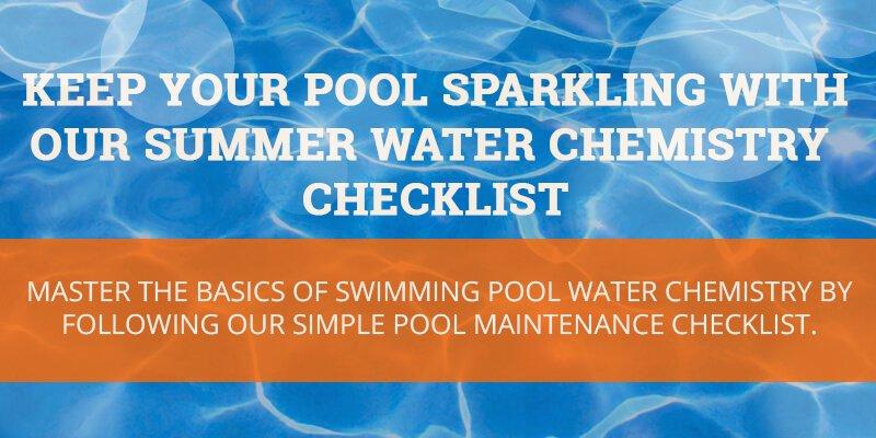 Keep Your Pool Sparkling with Our Summer Water Chemistry Checklist