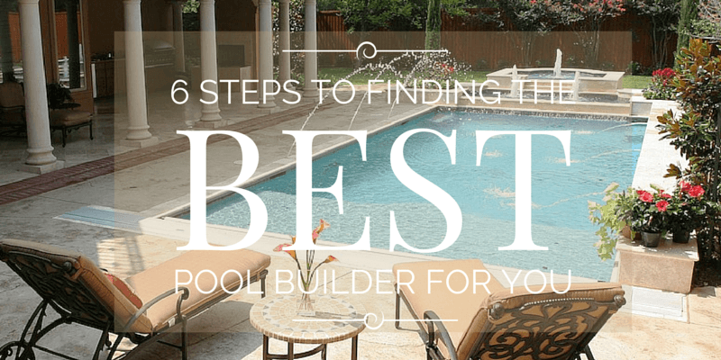 Six Steps to Choosing the Right Fort Worth Pool Builder for You