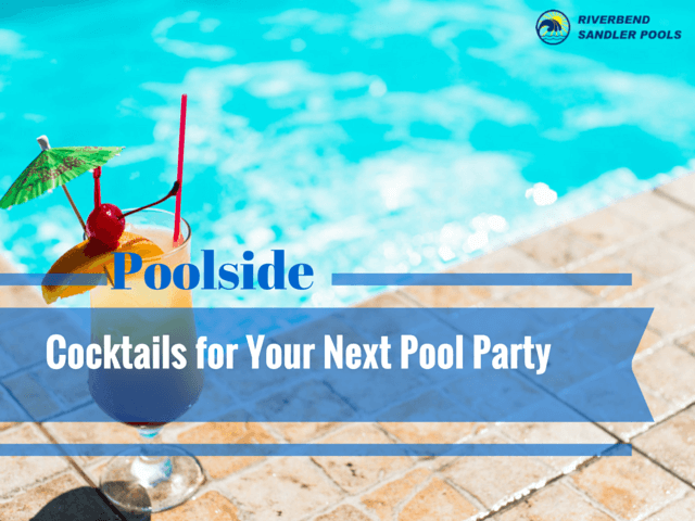 Riverbend Sandler Pools, your best Dallas pool builders, provides some pool party cocktail recipes to make your next summer bash a fun one.
